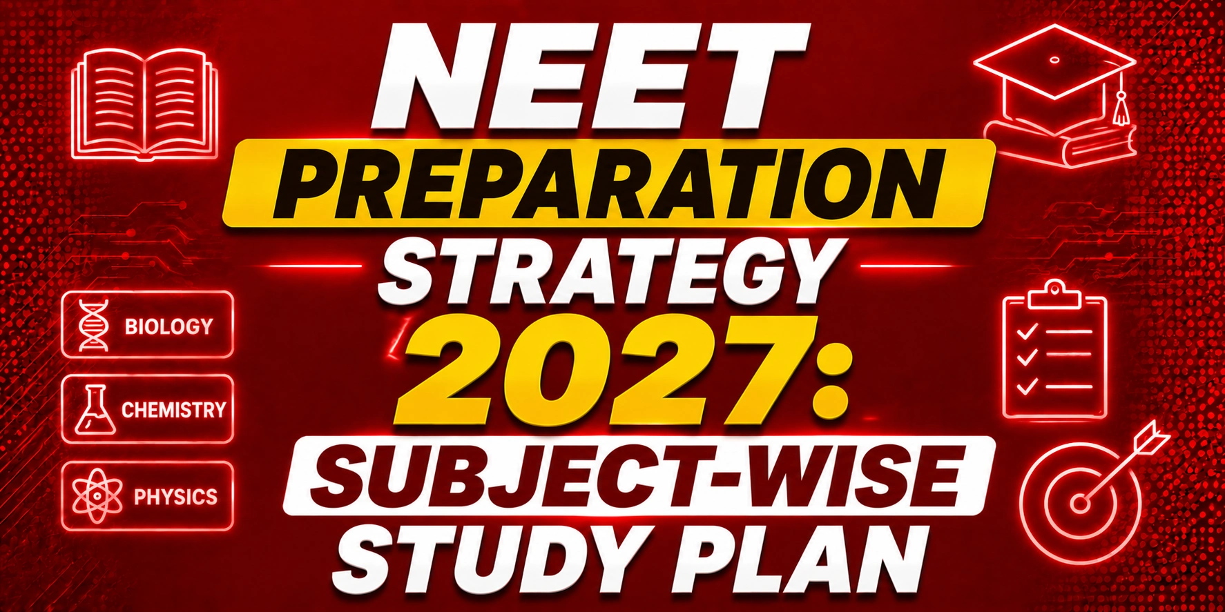 NEET Preparation Strategy 2027: Study Plan by Subject